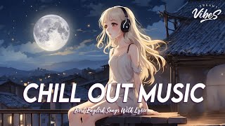 Chill Out Music 🍇 Spotify Playlist Chill Vibes  Motivational English Songs With Lyrics [upl. by Kurtz381]