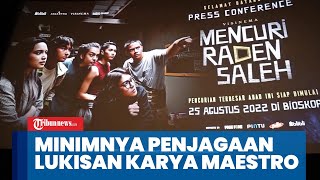 Film Mencuri Raden Saleh Berawal Terinspirasi dari Minimnya Penjagaan Lukisan Karya Maestro [upl. by Fulvia265]