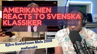 Amerikanen Reacts to Viral Svenska Klassiker Björn Gustafsson Melo 2008 mellanakt [upl. by Enedan]