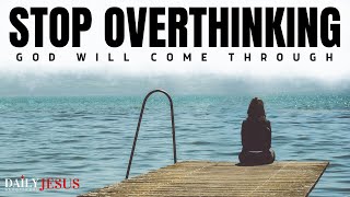 How To Stop Overthinking And Trust God Christian Motivation And Morning Prayer [upl. by Paulson]