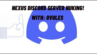 NEXUS DISCORD SERVER NUKING [upl. by Ritch]