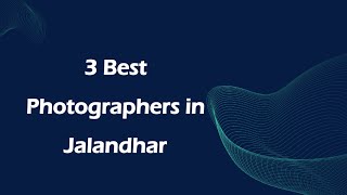 3 Best Photographers in Jalandhar Punjab 2024  Photographers [upl. by Dori]