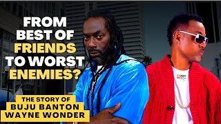 From Best Of Friends To Worst Enemies The Story of Wayne Wonder amp Buju Banton [upl. by Abbotsun]