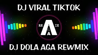 DJ DOLA AGA REWMIX  DJ VIRAL TIKTOK [upl. by Eelime856]