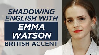 Shadowing English with EMMA WATSON  British Accent  Pt1 [upl. by Nassi]