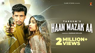 Haan Mazak Aa Official Video Tarsem amp Jasmeen Akhtar  Flame Studio  New Punjabi Song 2021 [upl. by Gunnar]