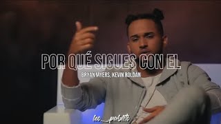 Bryan Myers ft Kevin Roldán  por qué sigues con el letra [upl. by Moshell]