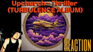 Upchurch  “Thriller” TURBULENCE ALBUM Reaction [upl. by Winfred709]