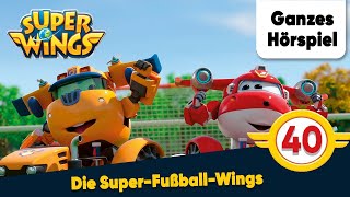 Super Wings Folge 40 Die SuperFußballWings  Ganzes Hörspiel des Monats Juli 2024 [upl. by Yancy52]