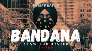 Bandana  Shubh  Slowed and Reverbed  Reverb Nation [upl. by Airotnahs454]