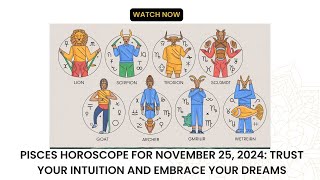 Pisces Horoscope for November 25 2024 Trust Your Intuition and Embrace Your Dreams [upl. by Enrahs]