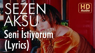 Sezen Aksu  Seni İstiyorum Lyrics  Şarkı Sözleri [upl. by Garret]