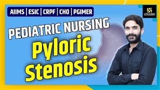 AIIMS  ESIC  CRPF  PGIMER  Pyloric Stenosis  Pediatric Nursing  By Raju Sir [upl. by Harshman]