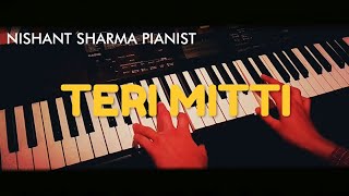 Teri Mitti  Kesari  Piano Cover  B Praak  Teri Mitti Instrumental Piano Cover [upl. by Utham]