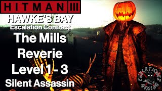 Hitman 3 Hawkes Bay  Escalation Contract  The Mills Reverie Level 13  Silent Assassin [upl. by Iah]