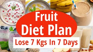 Fruit Diet Plan For Fast Weight Loss  Lose 7 Kgs In 7 Days  Full Day Diet Plan Eat more Lose more [upl. by Myriam]