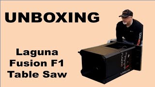 Laguna Fusion F1 Table Saw Unboxing amp Assembly [upl. by Manly]