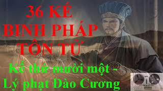 36 Kế binh pháp tôn tử  Kế thứ mười một  Lý phạt Đào Cương [upl. by Olmstead]