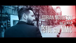 Adrian Niculescu feat Lexxa  Totul sau Nimic Official Video [upl. by Zimmerman]