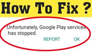 How To Fix Unfortunately Google Play Services has stopped working in Android 2020 [upl. by Barbour]