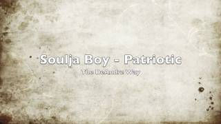 Soulja Boy  Patriotic NEW [upl. by Allmon178]