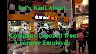 Lets Rant AboutGamestop Company Exposed From a Former Employee [upl. by Evvie]