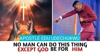 No man can do this thing except GOD be for him apostleeduudechukwu jesuschrist spiritualwarfare [upl. by Zenda78]