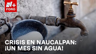 Habitantes de Los Cuartos II Naucalpan llevan un mes sin agua  Las Noticias [upl. by Hanforrd]