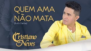 Cristiano Neves  Quem Ama Não Mata  Anjo Protetor [upl. by Noivart664]