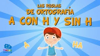 Las reglas de ortografía A CON H Y SIN H  Vídeos Educativos para Niños [upl. by Eelyram]