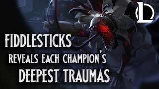 Fiddlesticks Reveals Each Champions Deepest Traumas  League of Legends [upl. by Weibel362]