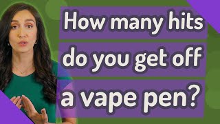 How many hits do you get off a vape pen [upl. by Firman]