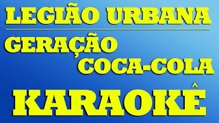 Legião Urbana  Geração CocaCola  KARAOKÊ [upl. by Sorkin]