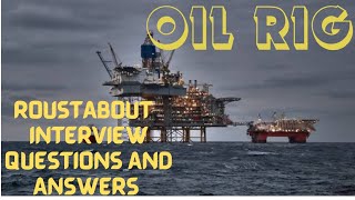 OIL RIG ROUSTABOUT INTERVIEW QUESTIONS AND ANSWERS [upl. by Delfeena900]