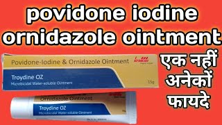 Troydine OZ Ointment Uses In Hindi  Povidone Iodine Ornidazole Ointment Uses In Hindi [upl. by Rehposirhc]