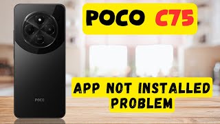 App not installed problem  How to solve the apps not downloading problems Poco C75 [upl. by Enirod51]