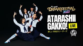 ATARASHII GAKKO  TV Asahi Dream Festival 2023 Full Live Performance [upl. by Lime741]