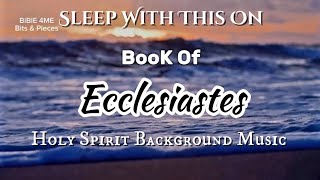 Book of Ecclesiastes Complete Audio BiBlE KJV with Holy Spirit Background Music amp beautiful views [upl. by Acirrej]