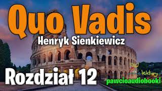 Quo Vadis  Rozdział 12  Henryk Sienkiewicz  Audiobook za darmo  pawcioaudiobooki [upl. by Yhtac]