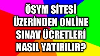 İNTERNETTEN ÖSYM SINAV ÜCRETİ ÖDEME PARA YATIRMA Canlı Örnek [upl. by Shirk597]