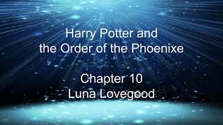 Harry Potter and the Order of the Phoenixe  Chapter 10Luna Lovegood audiobook [upl. by Eerased]