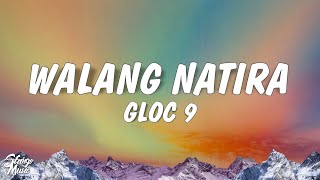 Gloc 9  Walang Natira Lyrics feat Sheng Belmonte [upl. by Cardon]