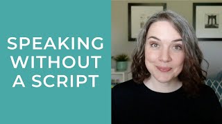 Speaking Without a Script 5 Tips [upl. by Dupaix]