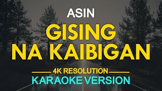 GISING NA KAIBIGAN  Asin KARAOKE Version [upl. by Sasha]