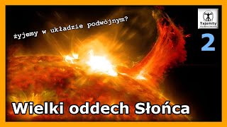 Wielki oddech Słońca  żyjemy w układzie podwójnym [upl. by Favian884]