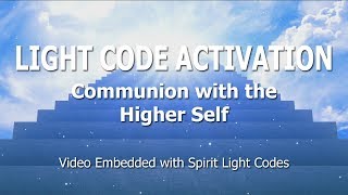 Light Code Activation Communion With The Higher Self Realtime Healing Video [upl. by Ecyob243]