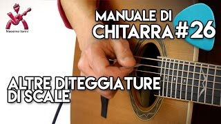 Lezione 26  altre diteggiature di scale  Nuovo Manuale di Chitarra  Massimo Varini [upl. by Latricia65]