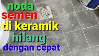 CARA MENGHILANGKAN NODA SEMEN PADA KERAMIK [upl. by Dabbs]