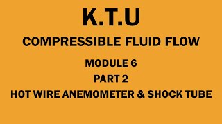 KTU  COMPRESSIBLE FLUID FLOW  CFF  MODULE 6  PART 2  SHOCK TUBE amp HOT WIRE ANEMOMETER [upl. by Ehcram]