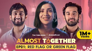 Almost Together  EP 01 Red Flag or Green Flag  New Series  The Timeliners [upl. by Berlauda]